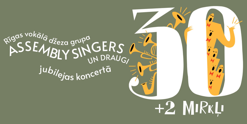 Rīgas vokālā džeza grupa “Assembly singers” aicina  uz jubilejas koncertu “30 + 2 mirkļi”
