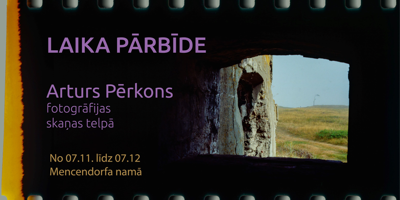 Artura Pērkona izstāde “Laika pārbīde. Fotogrāfijas. Skaņas telpā” Mencendorfa namā