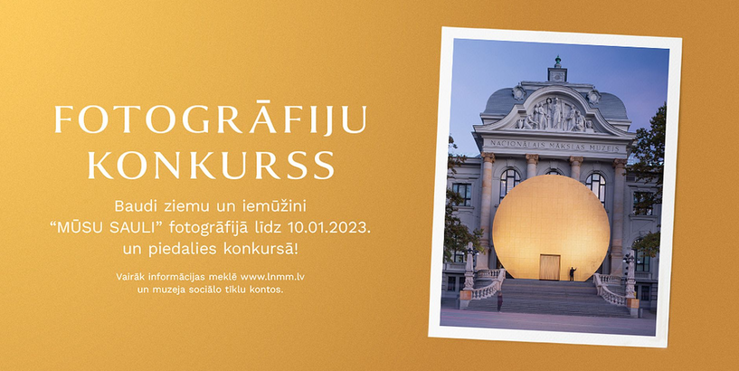 Latvijas Nacionālais mākslas muzejs aicina piedalīties fotokonkursā, iemūžinot “Mūsu sauli”