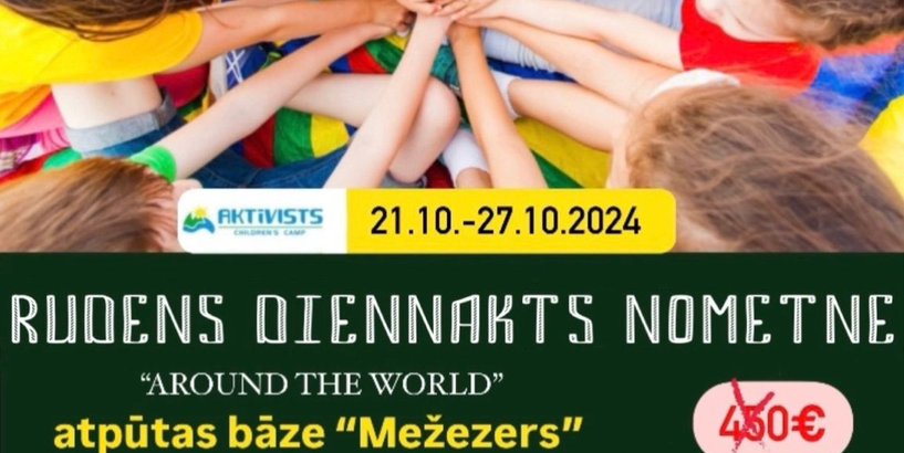 Rudens diennakts nometne bērniem un jauniešiem “AKTĪVISTS Around the World”