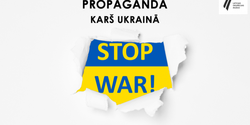 Latvijas Okupācijas muzeja jaunā tiešsaistes nodarbība “Propaganda. Karš Ukrainā”