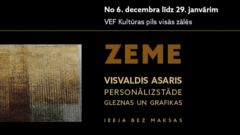 VEF Kultūras pils ver durvis mākslinieka Visvalža Asara personālizstādei “Zeme”