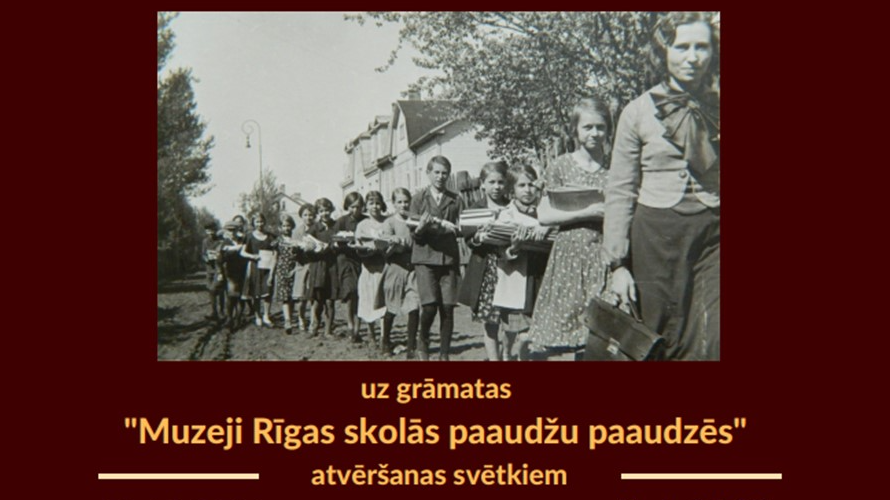 Grāmatas “Muzeji Rīgas skolās paaudžu paaudzēs” atvēršanas svētki