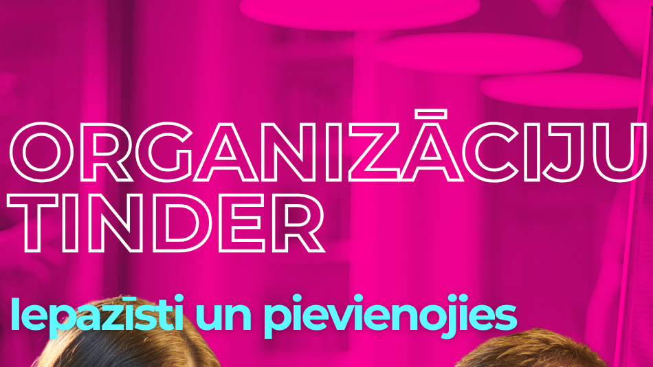 Iepazīsti Jaunatnes organizācijas "Organizāciju Tinderī "  Rīgas jauniešu centrā "Kalnciema studija"