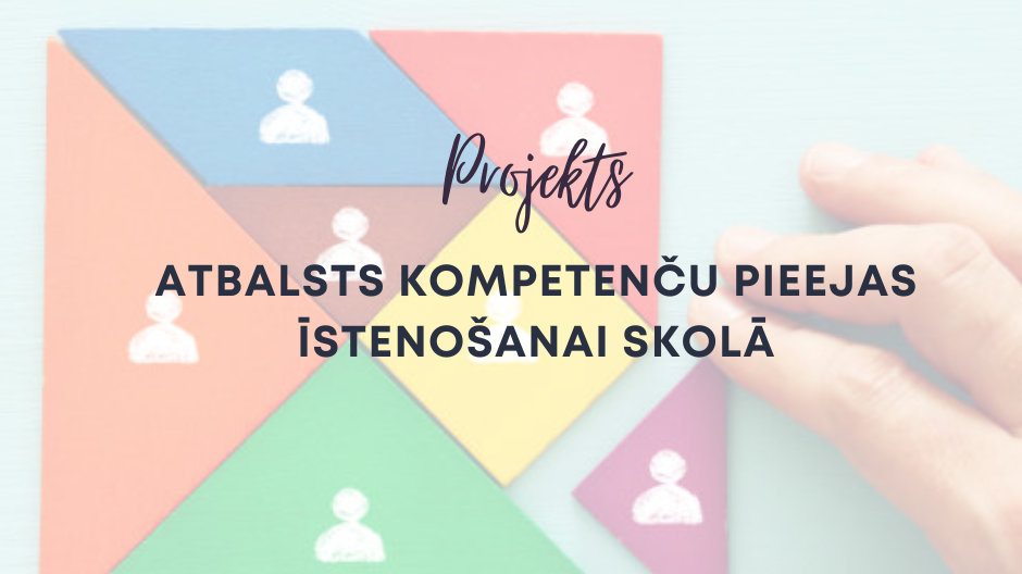 Projekts “Atbalsts kompetenču pieejas īstenošanai skolā”  ir sācies!