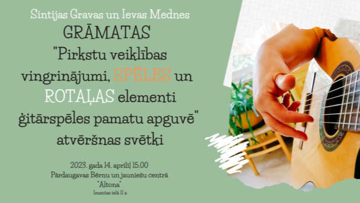 Grāmatas “Pirkstu veiklības vingrinājumi, spēles un rotaļas elementi ģitārsspēles pamatu apguvē” atvēršanas svētki