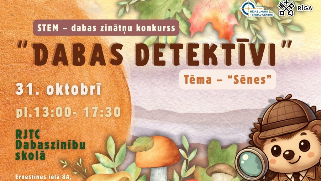 Noslēdzies  STEM - dabas zinātņu konkurss “Dabas detektīvi”. Tēma- “Sēnes”