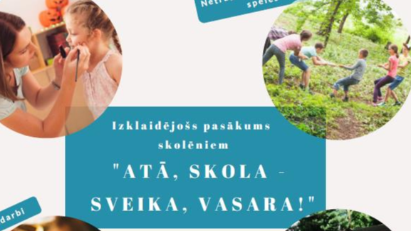 Izklaidējošs pasākums skolēniem “Atā, skola – sveika, vasara”