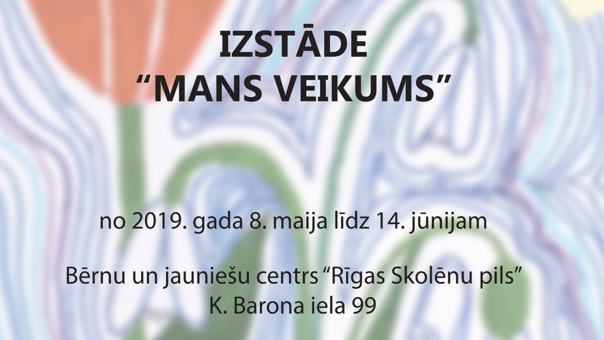 Aicinām apmeklēt audzēkņu darbu izstādi „Mans veikums”
