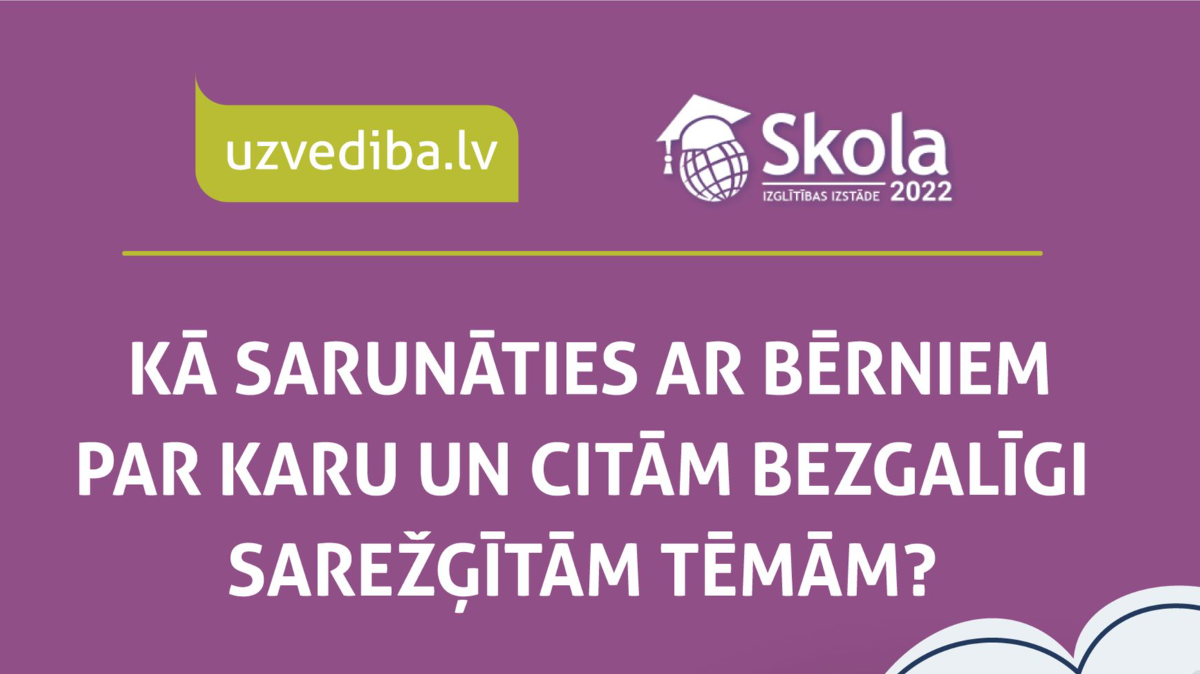 Kā runāt ar bērniem par karu un citiem sarežģītiem tematiem? Uzzini izstādē “Skola 2022”