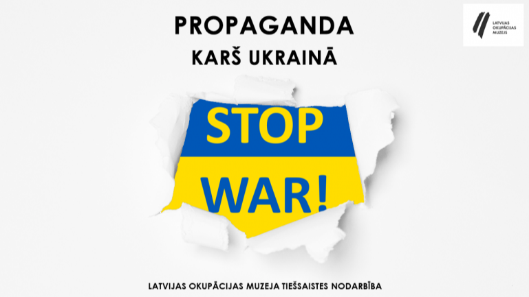 Latvijas Okupācijas muzeja jaunā tiešsaistes nodarbība “Propaganda. Karš Ukrainā”